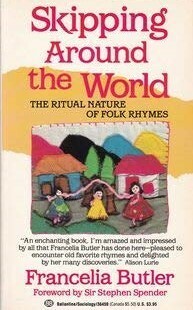 Skipping Around the World:The Ritual Nature of Folk Rhymes by Francelia Butler, Stephen Spender