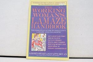 The Working Woman's Essential Lamaze Handbook: Everything You Need to Know About Lamaze and Childbirth by Patty Bryan, O. Robin Sweet