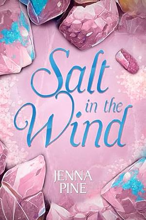 Salt in the Wind by Jenna Pine