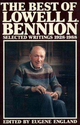 The Best of Lowell L. Bennion: Selected Writings, 1928-1988 by Lowell L. Bennion, Eugene England