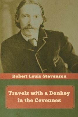 Travels with a Donkey in the Cevennes by Robert Louis Stevenson