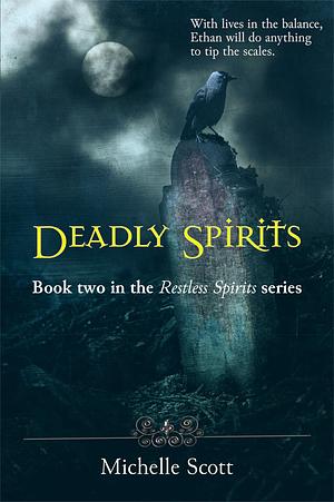 Deadly Spirits by Michelle Scott, Michelle Scott