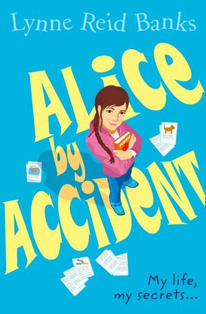 Alice By Accident by Lynne Reid Banks