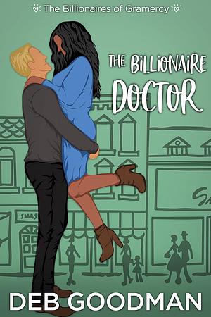 The Billionaire Doctor: A Clean Romance by Deb Goodman