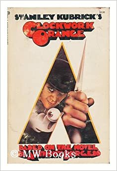 Stanley Kubrick's Clockwork Orange: Based on the Novel by Anthony Burgess by Stanley Kubrick, Anthony Burgess