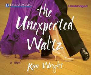 The Unexpected Waltz by Kim Wright