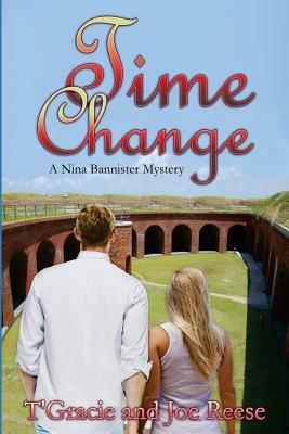 Time Change: A Nina Bannister Mystery by Joe Reese, T'Gracie Reese