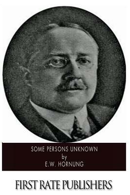 Some Persons Unknown by E. W. Hornung