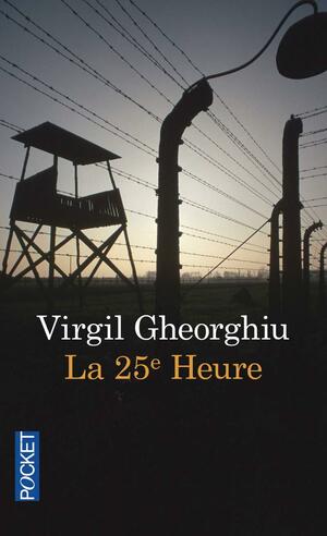 La Vingt-cinquième Heure by Constantin Virgil Gheorghiu, Constantin Virgil Gheorghiu