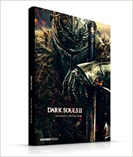 Dark Souls II Collector's Edition Strategy Guide by Franz von Eisenheim, Moe Murad, Lucas Hofstaater, Bruce Byrne, Marcus Sanders, Future Press