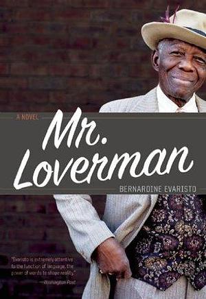 Mr. Loverman: A Novel by Bernardine Evaristo, Bernardine Evaristo