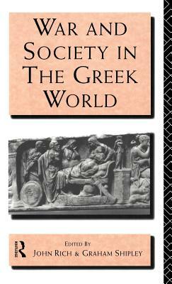 War and Society in the Greek World by John Rich