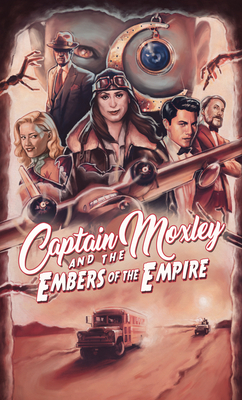 Captain Moxley and the Embers of the Empire by Dan Hanks