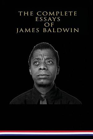 The Complete Essays of James Baldwin by James Baldwin