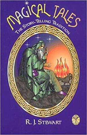 Magical Tales: The Story-Telling Tradition by R.J. Stewart
