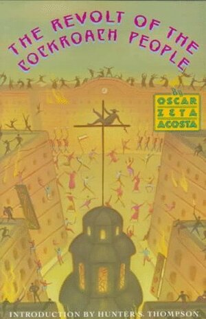 The Revolt of the Cockroach People by Marco Acosta, Hunter S. Thompson, Oscar Zeta Acosta