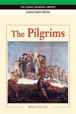 The Pilgrims: Heinle Reading Library, Academic Content Collection: Heinle Reading Library by Melanie Ann Apel