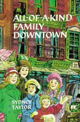 All-of-a-Kind Family Downtown by Sydney Taylor