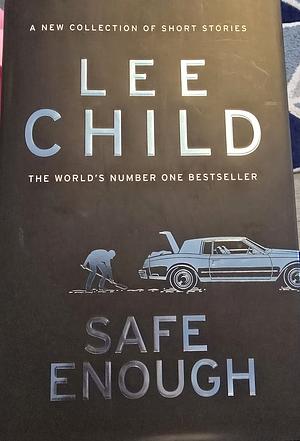 Safe Enough by Lee Child