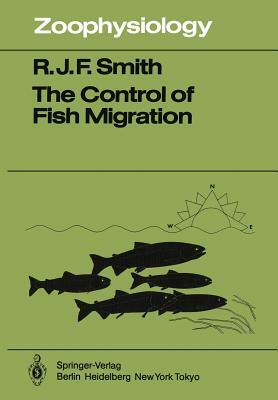Control Fish Migration: by R. J. F. Smith, Smith