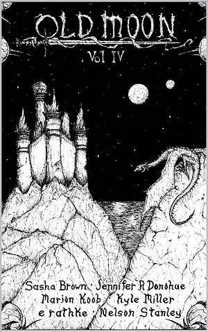 Old Moon Quarterly: Issue 4, Spring 2023: A Magazine of Dark Fantasy and Sword and Sorcery by Marion Koob, Old Moon Quarterly, Old Moon Quarterly, Jennifer Donohue