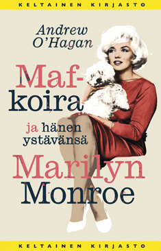 Maf-koira ja hänen ystävänsä Marilyn Monroe by Andrew O'Hagan, Heikki Karjalainen