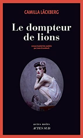 Le Dompteur de lions by Lena Grumbach, Camilla Läckberg