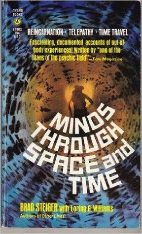 Minds Through Space And Time by Brad Steiger