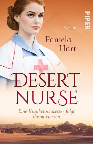 Desert Nurse – Eine Krankenschwester folgt ihrem Herzen: Roman by Pamela Hart