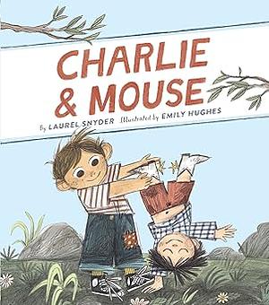 Charlie & Mouse by Laurel Snyder