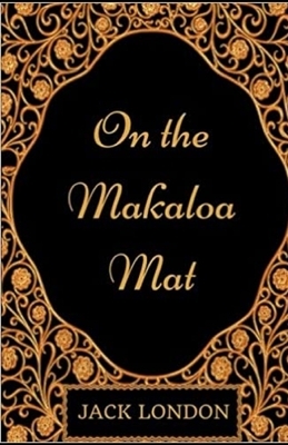On the Makaloa Mat illustrated by Jack London