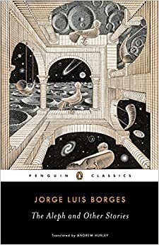 Алеф by Jorge Luis Borges, Jorge Luis Borges