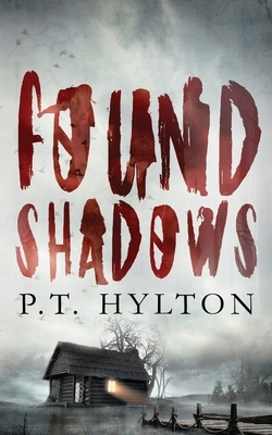 Found Shadows by P.T. Hylton