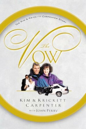The Vow by Krickitt Carpenter, Kim Carpenter, John R. Perry