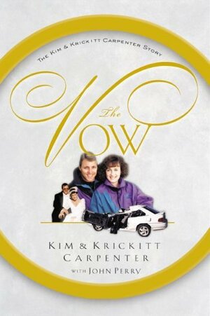 The Vow by Kim Carpenter, John R. Perry, Krickitt Carpenter