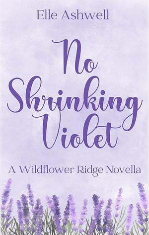 No Shrinking Violet by Elle Ashwell