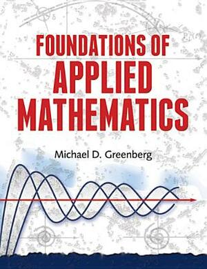 Foundations of Applied Mathematics by Michael D. Greenberg
