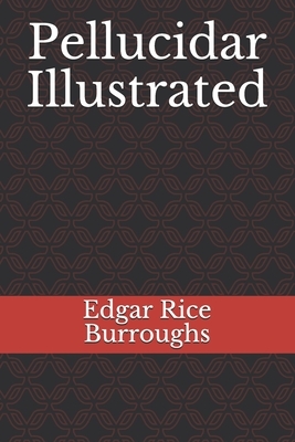 Pellucidar Illustrated by Edgar Rice Burroughs