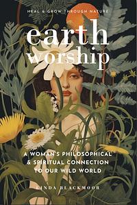 Earth Worship  by Linda Blackmoor