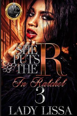 She Puts the R in Ratchet 3 by Melissa St Julien