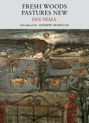 Fresh Woods, Pastures New by Ian Niall