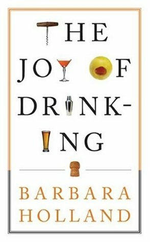 The Joy of Drinking by Barbara Holland