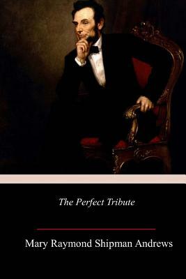 The Perfect Tribut by Mary Raymond Shipman Andrews