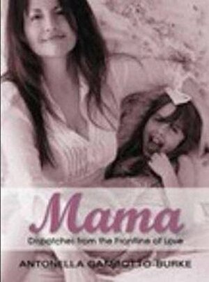 Mama: Dispatches from the Frontline of Love by Michel Odent, Antonella Gambotto-Burke