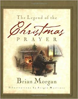 The Legend of the Christmas Prayer by Brian Morgan