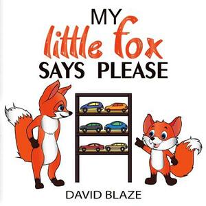 My Little Fox Says Please by David Blaze