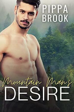 Mountain Man's Desire: A Small Town Curvy Woman Romance by Pippa Brook, Pippa Brook