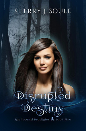 Destiny Disrupted by Sherry J. Soule