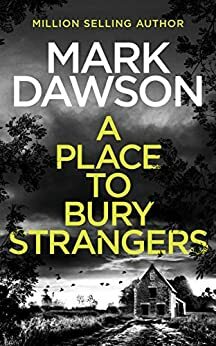 A Place To Bury Strangers by Mark Dawson
