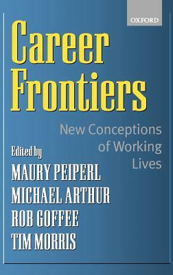 Career Frontiers: New Conceptions of Working Lives by Michael B. Arthur